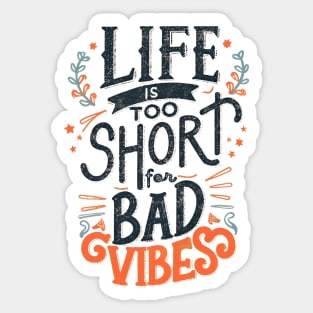 Life is to short for bad vibes Sticker